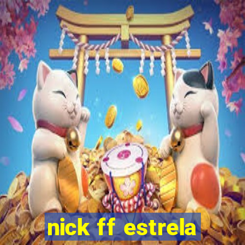 nick ff estrela